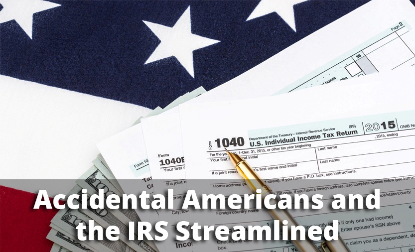 Accidental Americans and the IRS Streamlined Procedure